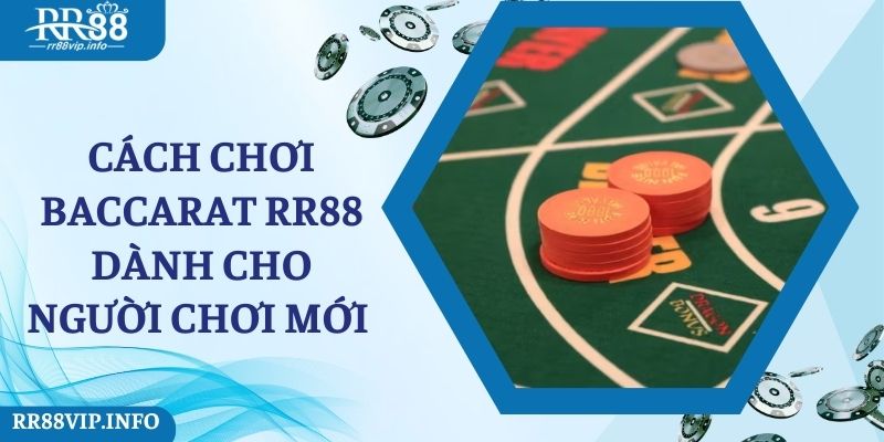 Cách chơi baccarat RR88 dành cho người chơi mới