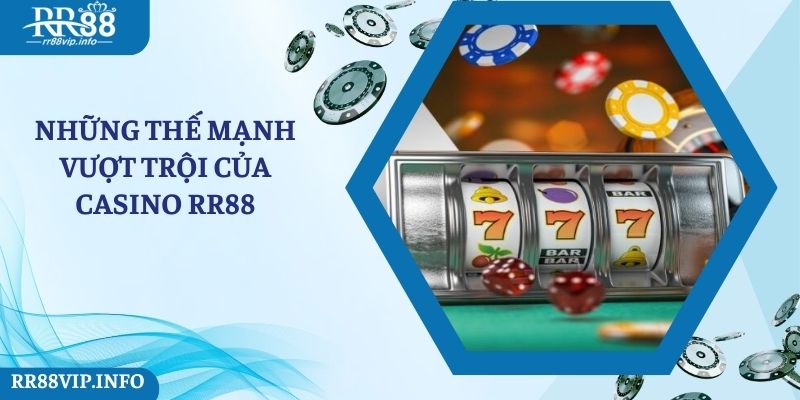 Những thế mạnh vượt trội của sảnh cược Casino tại RR88