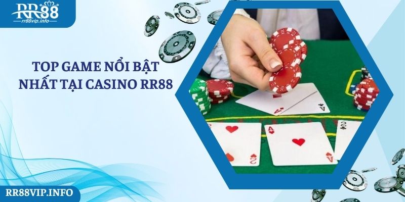 Top game nổi bật nhất tại sảnh cược Casino RR88