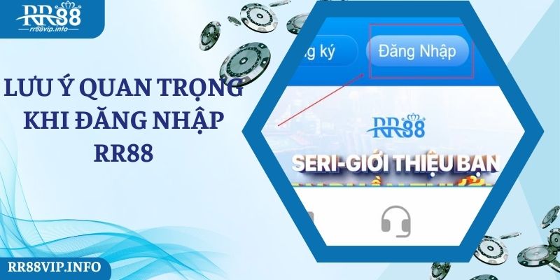 Một số lưu ý cần ghi nhớ khi đăng nhập nhà cái RR88